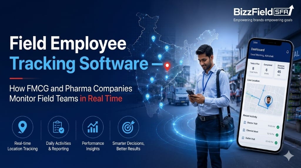 Field Employee Tracking Software — How FMCG and Pharma Companies Monitor Field Teams in Real Time